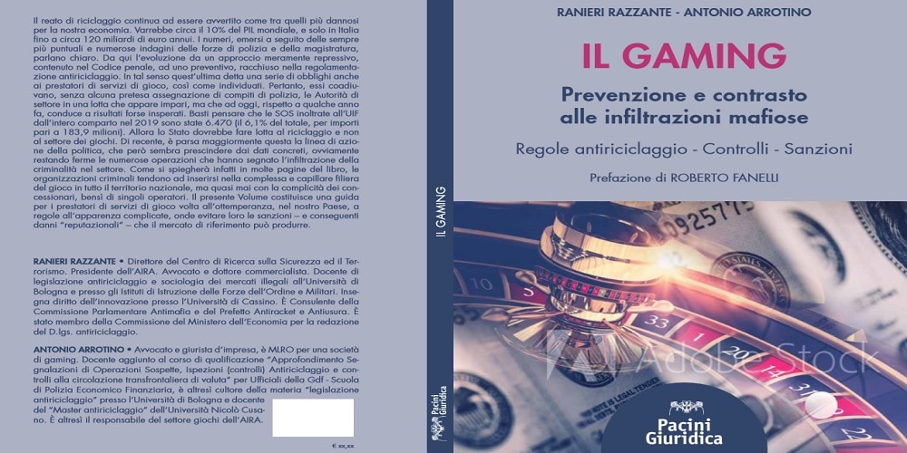 Antiriciclaggio nel Gaming: un manuale contro le infiltrazioni criminali nel mercato del gioco Antiriciclaggio nel Gaming: un manuale contro le infiltrazioni criminali nel mercato del gioco