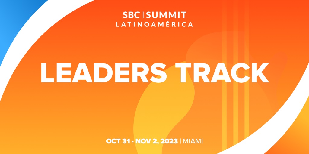 SBC Summit Latinoamérica annuncia la traccia “Leaders” SBC Summit Latinoamérica annuncia la traccia “Leaders”