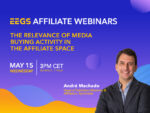 Webinar EEGS, Andre Machado spiega l’importanza del Media Buying Activity nell’Affiliate Space Webinar EEGS, Andre Machado spiega l’importanza del Media Buying Activity nell’Affiliate Space
