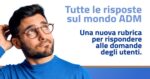 ADM presenta la nuova rubrica social: #ChiediadADM ADM presenta la nuova rubrica social: #ChiediadADM