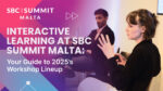 SBC Summit Malta 2025: 17 workshop per una formazione pratica su misura per l’iGaming SBC Summit Malta 2025: 17 workshop per una formazione pratica su misura per l’iGaming