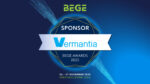 Vermantia confermata General Sponsor dei BEGE Awards per il secondo anno consecutivo Vermantia confermata General Sponsor dei BEGE Awards per il secondo anno consecutivo