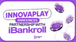 InnovaPlay amplia la liquidità degli operatori grazie alla partnership strategica con iBankroll InnovaPlay amplia la liquidità degli operatori grazie alla partnership strategica con iBankroll