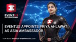 Eventus nomina Priya Ahlawat ambasciatrice per l’Asia Eventus nomina Priya Ahlawat ambasciatrice per l’Asia