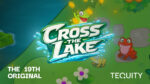 Tequity amplia la gamma Originals con il nuovo titolo “Cross the Lake” Tequity amplia la gamma Originals con il nuovo titolo “Cross the Lake”